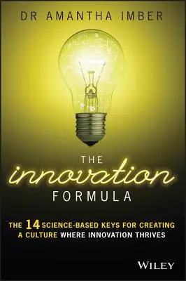 La formula dell'innovazione: Le 14 chiavi basate sulla scienza per creare una cultura dove l'innovazione prospera - The Innovation Formula: The 14 Science-Based Keys for Creating a Culture Where Innovation Thrives