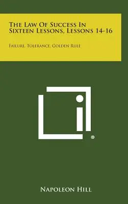 La legge del successo in sedici lezioni, lezioni 14-16: Fallimento, tolleranza, regola d'oro - The Law of Success in Sixteen Lessons, Lessons 14-16: Failure, Tolerance, Golden Rule