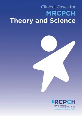 Casi clinici per il MRCPCH Teoria e scienza - Clinical Cases for MRCPCH Theory and Science